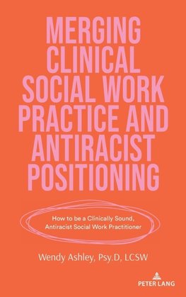 Merging Clinical Social Work Practice and Antiracist Positioning