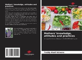 Mothers' knowledge, attitudes and practices