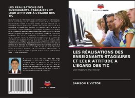 LES RÉALISATIONS DES ENSEIGNANTS-STAGIAIRES ET LEUR ATTITUDE À L'ÉGARD DES TIC
