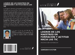 LOGROS DE LOS MAESTROS EN FORMACIÓN Y ACTITUD HACIA LAS TIC
