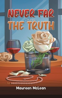 Never Far from the Truth