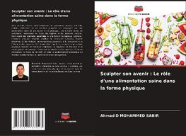 Sculpter son avenir : Le rôle d'une alimentation saine dans la forme physique