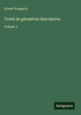 Traité de géométrie descriptive