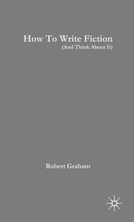 How to Write Fiction (and Think about It)