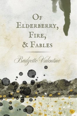 Of Elderberry, Fire, & Fables