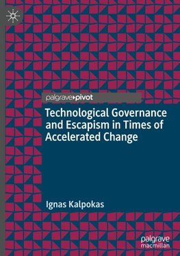 Technological Governance and Escapism in Times of Accelerated Change