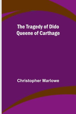 The Tragedy of Dido Queene of Carthage