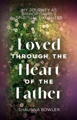 Loved Through the Heart of the Father