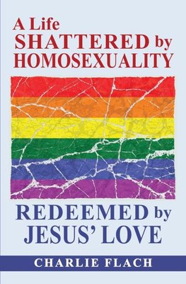 A LIFE SHATTERED BY HOMOSEXUALITY