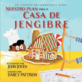 The Plan for the Gingerbread House | Nuestro plan para la casa jengibre
