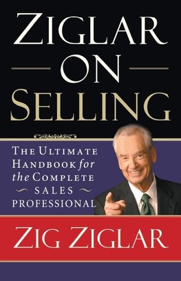 The Ziglar on Selling