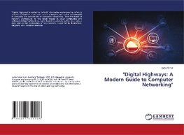 "Digital Highways: A Modern Guide to Computer Networking"