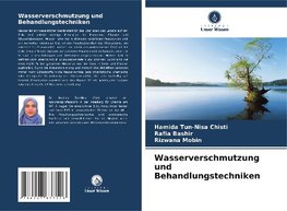 Wasserverschmutzung und Behandlungstechniken