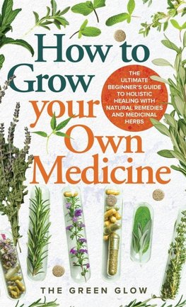 How to Grow Your Own Medicine