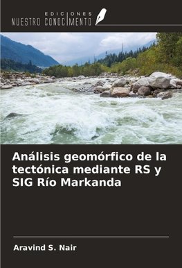 Análisis geomórfico de la tectónica mediante RS y SIG Río Markanda