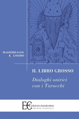 IL LIBRO GROSSO - DIALOGHI ONIRICI CON I TAROCCHI