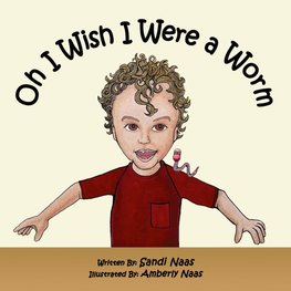 Oh, I Wish I Were a Worm