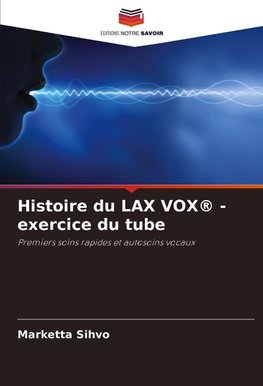 Histoire du LAX VOX® - exercice du tube