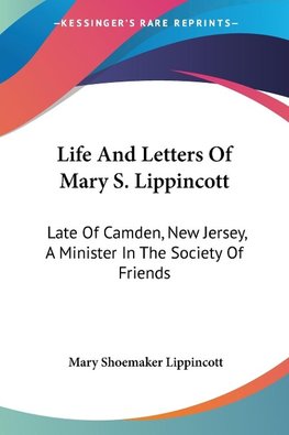 Life And Letters Of Mary S. Lippincott