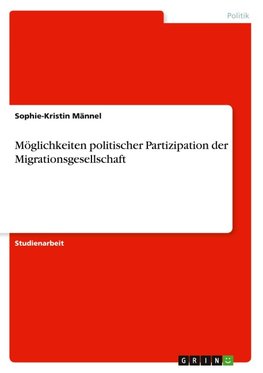 Möglichkeiten politischer Partizipation der Migrationsgesellschaft