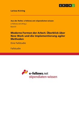 Moderne Formen der Arbeit. Überblick über New Work und die Implementierung agiler Methoden