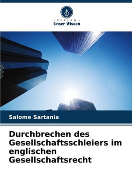 Durchbrechen des Gesellschaftsschleiers im englischen Gesellschaftsrecht