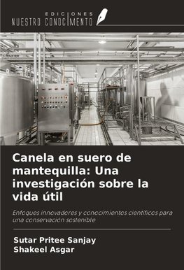 Canela en suero de mantequilla: Una investigación sobre la vida útil