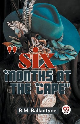 "Six Months At The Cape"