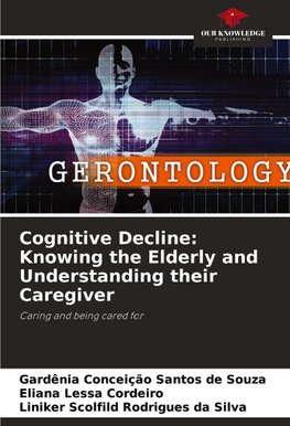 Cognitive Decline: Knowing the Elderly and Understanding their Caregiver