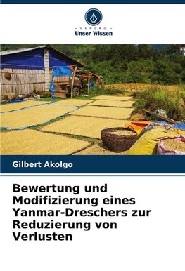 Bewertung und Modifizierung eines Yanmar-Dreschers zur Reduzierung von Verlusten