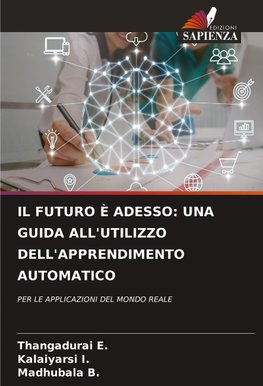 IL FUTURO È ADESSO: UNA GUIDA ALL'UTILIZZO DELL'APPRENDIMENTO AUTOMATICO