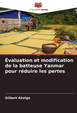 Évaluation et modification de la batteuse Yanmar pour réduire les pertes