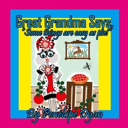 Great Grandma Says, "Some things are easy as pie!"