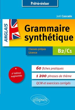 Prêt-à-réviser. Grammaire synthétique de l'anglais en 60 fiches pratiques et exercices corrigés ¿ [B2-C1] ¿ 2e édition augmentée