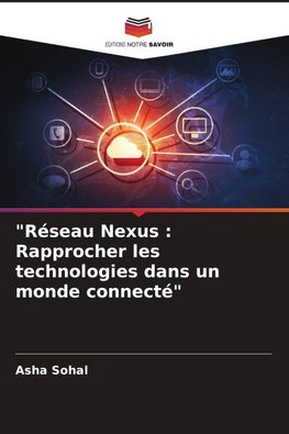 "Réseau Nexus : Rapprocher les technologies dans un monde connecté"