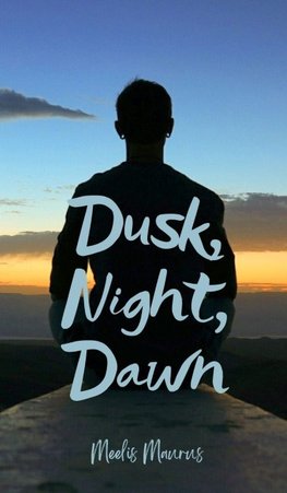 Dusk, Night, Dawn