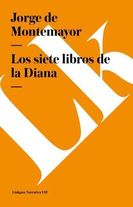 Montemayor, J: Siete libros de la Diana