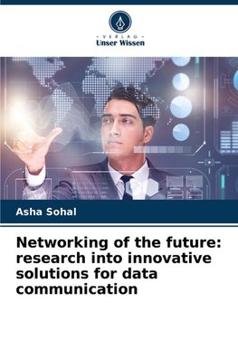 Networking of the future: research into innovative solutions for data communication
