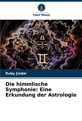 Die himmlische Symphonie: Eine Erkundung der Astrologie