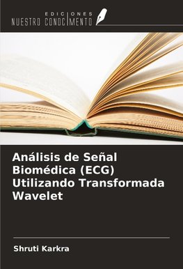 Análisis de Señal Biomédica (ECG) Utilizando Transformada Wavelet