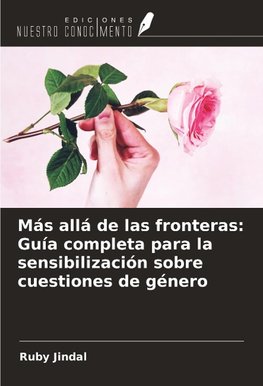 Más allá de las fronteras: Guía completa para la sensibilización sobre cuestiones de género