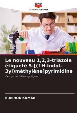 Le nouveau 1,2,3-triazole étiqueté 5-[(1H-Indol-3yl)méthylène]pyrimidine