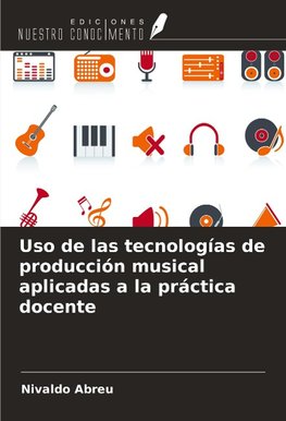 Uso de las tecnologías de producción musical aplicadas a la práctica docente
