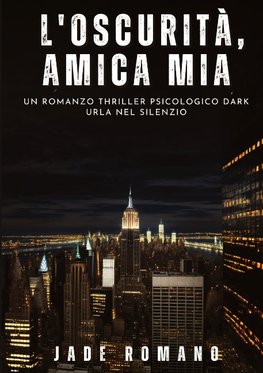 L'Oscurità, Amica mia