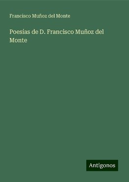 Poesías de D. Francisco Muñoz del Monte