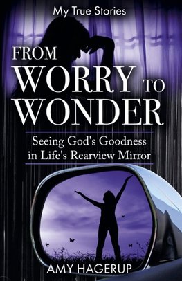 From Worry to Wonder