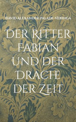 Der Ritter Fabian und der Drache der Zeit