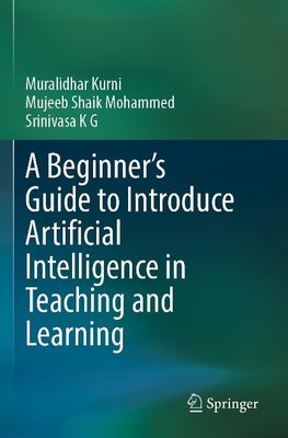 A Beginner's Guide to Introduce Artificial Intelligence in Teaching and Learning