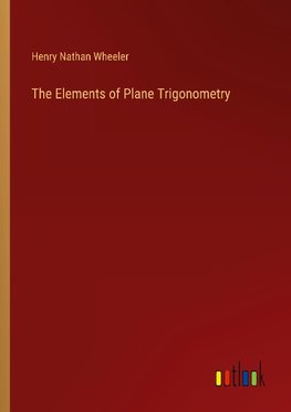 The Elements of Plane Trigonometry