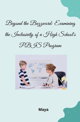 Beyond the Buzzword: Examining the Inclusivity of a High School's PBIS Program
